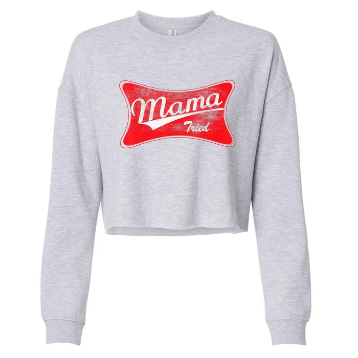 Vintage Mama Tried Gift Funny Retro Country Outlaw Music Gift Cropped Pullover Crew