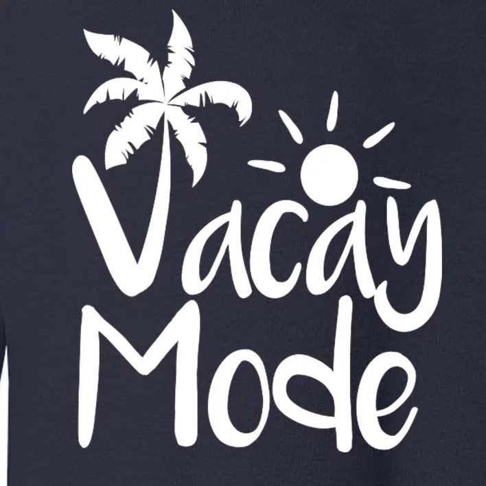 Vacay Mode Tropical Vacation Toddler Sweatshirt