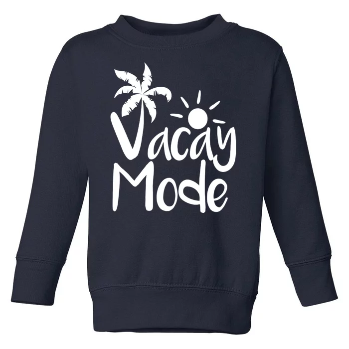 Vacay Mode Tropical Vacation Toddler Sweatshirt