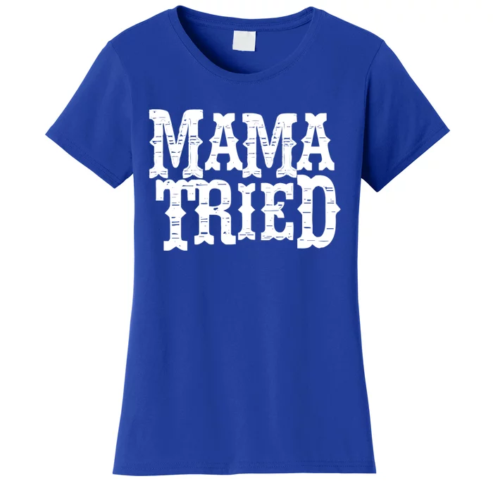 Vintage Mama Tried Country Outlaw Music Gift Women's T-Shirt