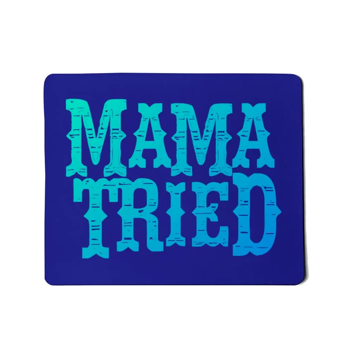 Vintage Mama Tried Country Outlaw Music Gift Mousepad