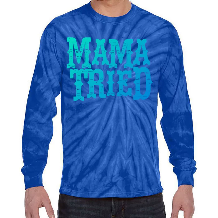 Vintage Mama Tried Country Outlaw Music Gift Tie-Dye Long Sleeve Shirt