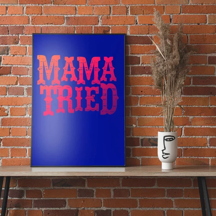 Vintage Mama Tried Country Outlaw Music Gift Poster