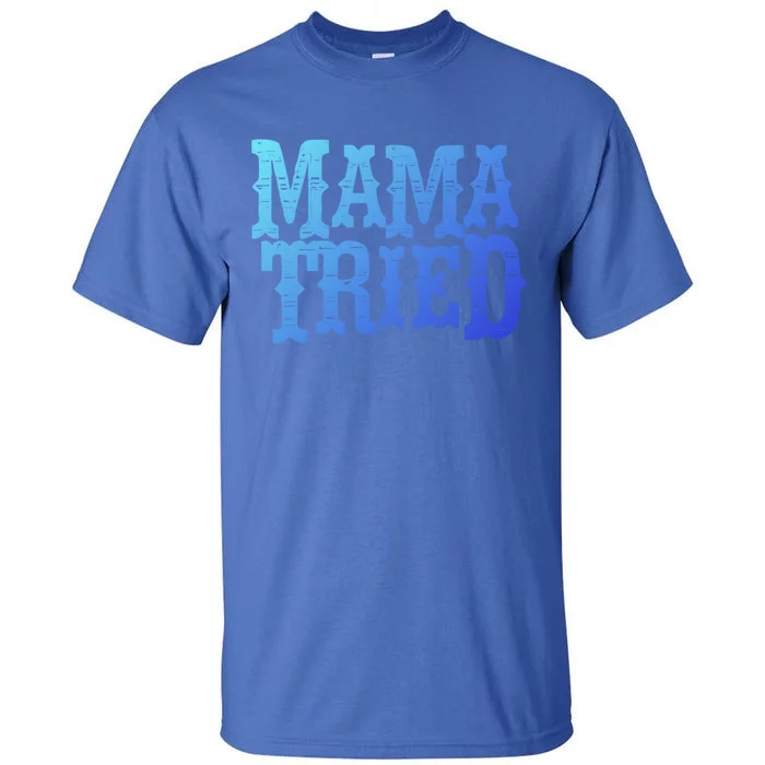 Vintage Mama Tried Country Outlaw Music Gift Tall T-Shirt