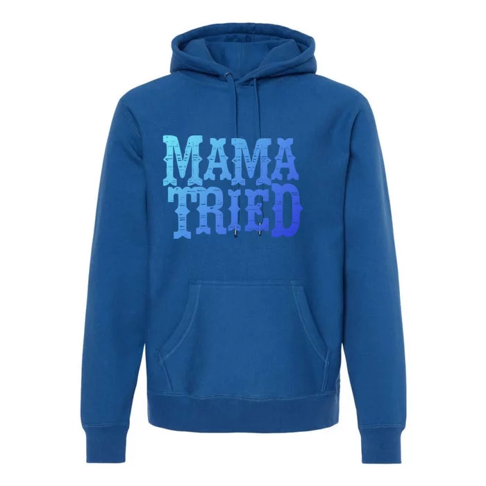 Vintage Mama Tried Country Outlaw Music Gift Premium Hoodie