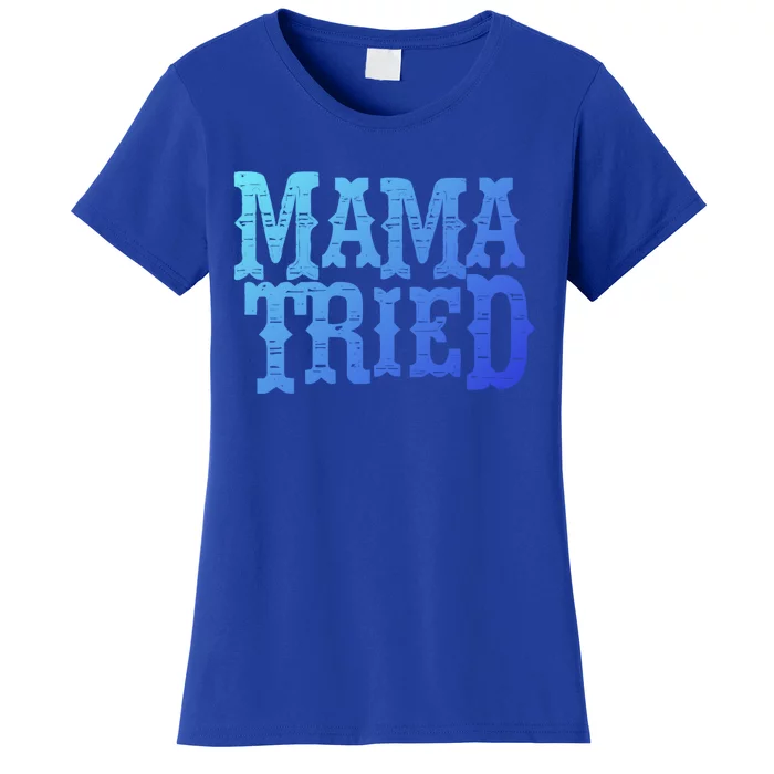 Vintage Mama Tried Country Outlaw Music Gift Women's T-Shirt