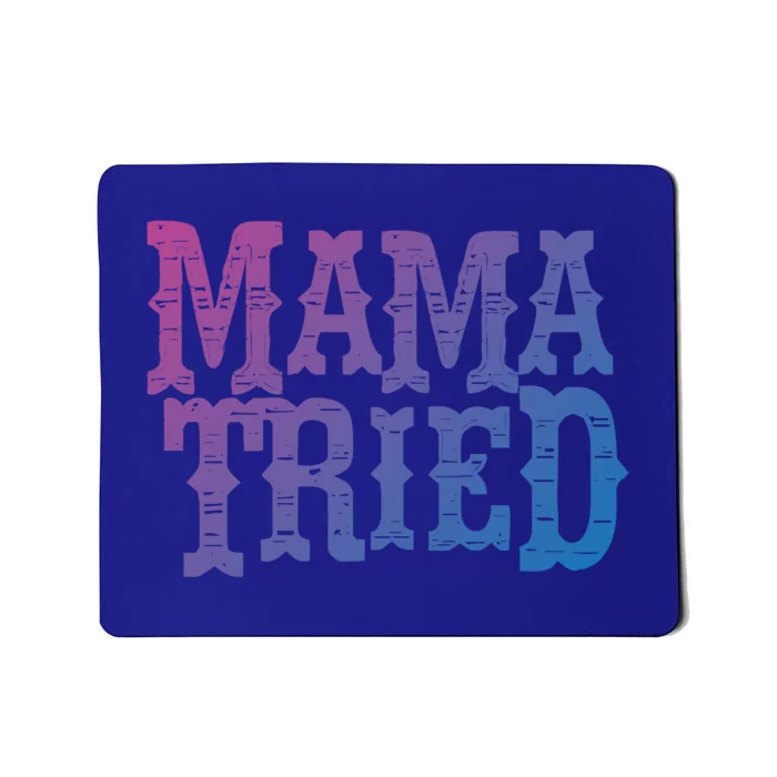 Vintage Mama Tried Country Outlaw Music Gift Mousepad