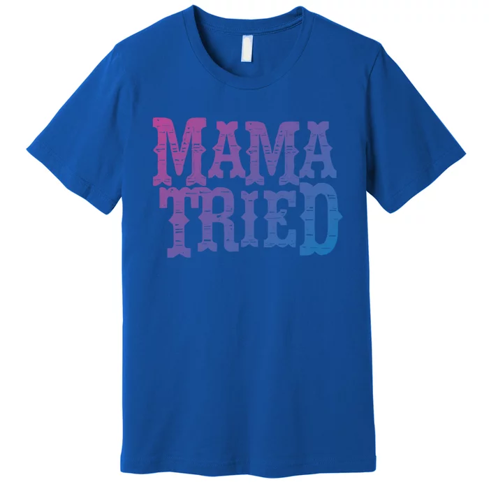 Vintage Mama Tried Country Outlaw Music Gift Premium T-Shirt