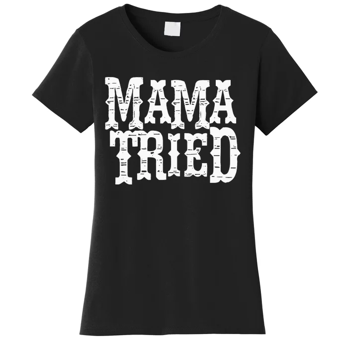 VINTAGE Mama Tried Country Outlaw Music Women's T-Shirt