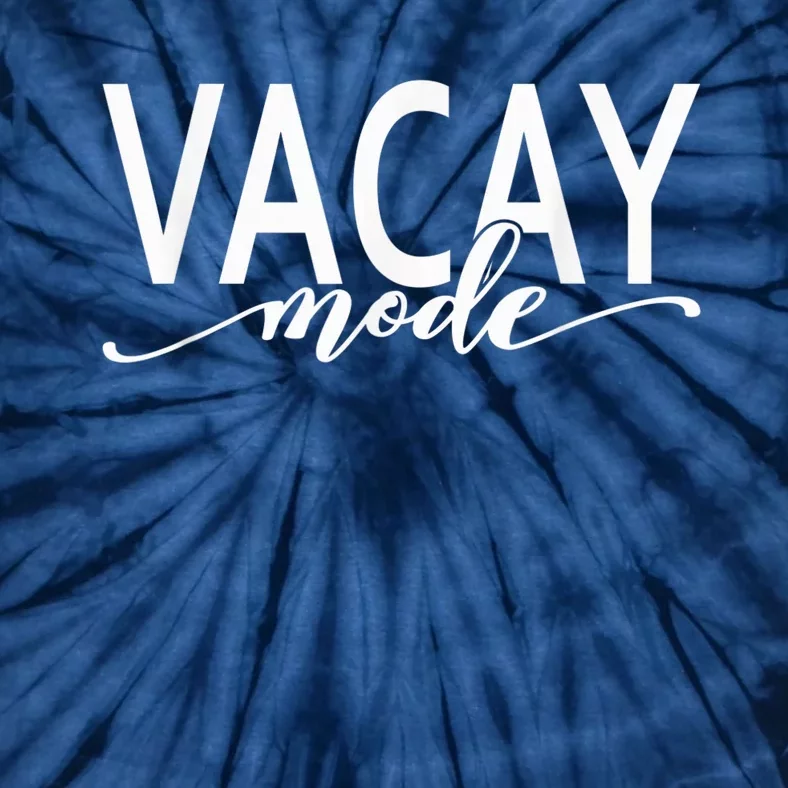 Vacay Mode, Vacation, Summer, Beach, Travel Family Trip Tie-Dye T-Shirt