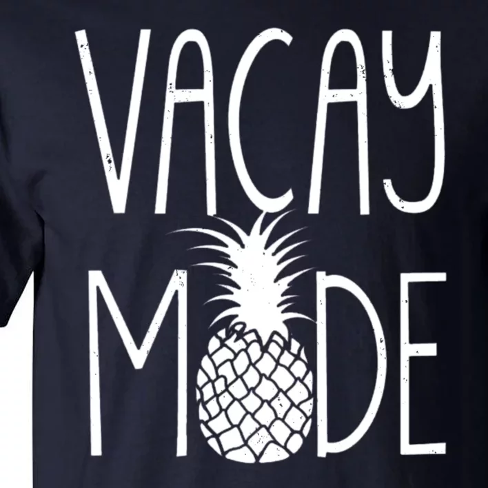 Vacay Mode Vacation Pineapple Tall T-Shirt