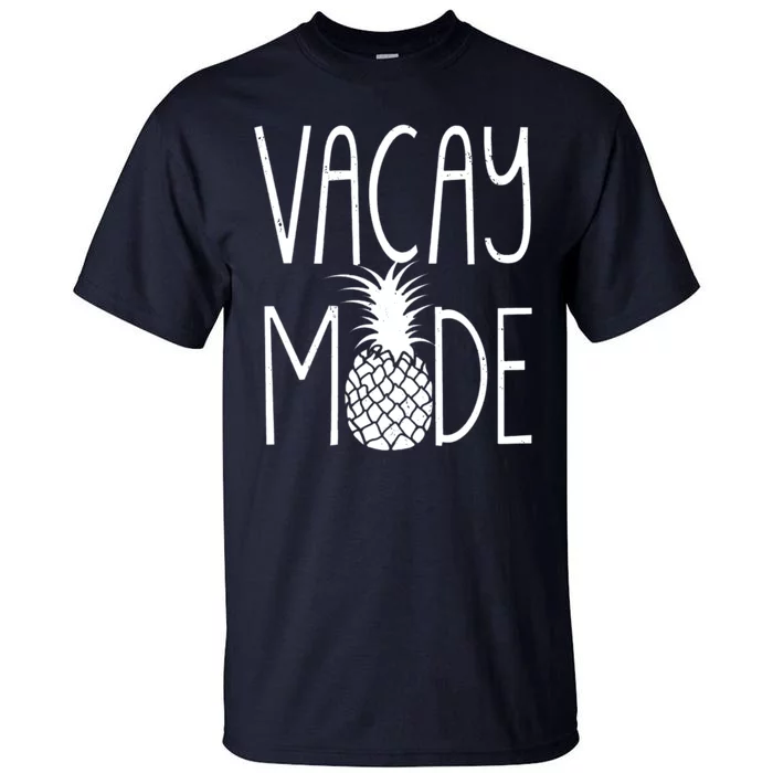 Vacay Mode Vacation Pineapple Tall T-Shirt