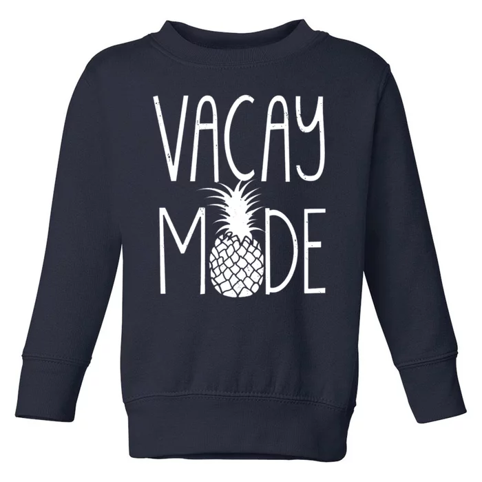 Vacay Mode Vacation Pineapple Toddler Sweatshirt