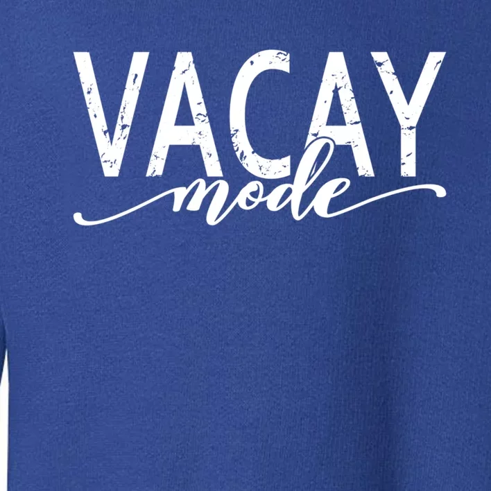 Vacay Mode Vacation Summer Beach Travel Family Trip Cool Gift Toddler Sweatshirt