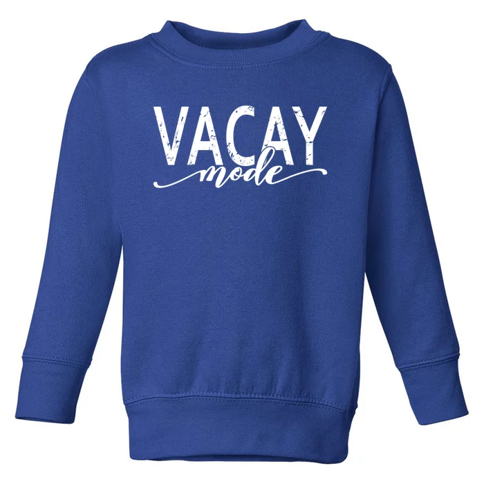 Vacay Mode Vacation Summer Beach Travel Family Trip Cool Gift Toddler Sweatshirt