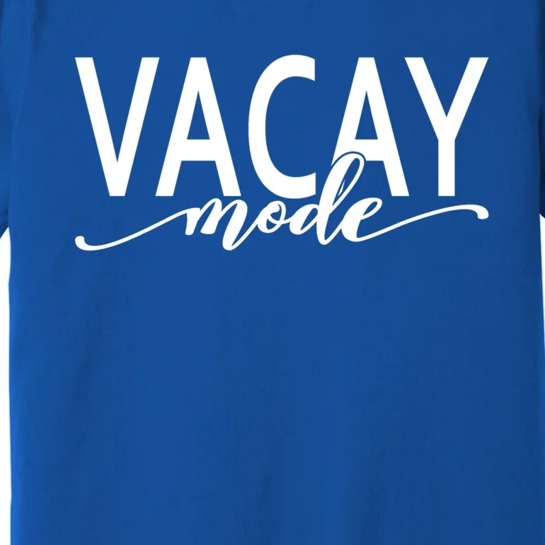 Vacay Mode Vacation Summer Beach Travel Family Trip Gift Premium T-Shirt