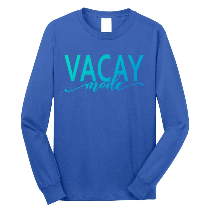 Vacay Mode Vacation Summer Beach Travel Family Trip Funny Gift Long Sleeve Shirt