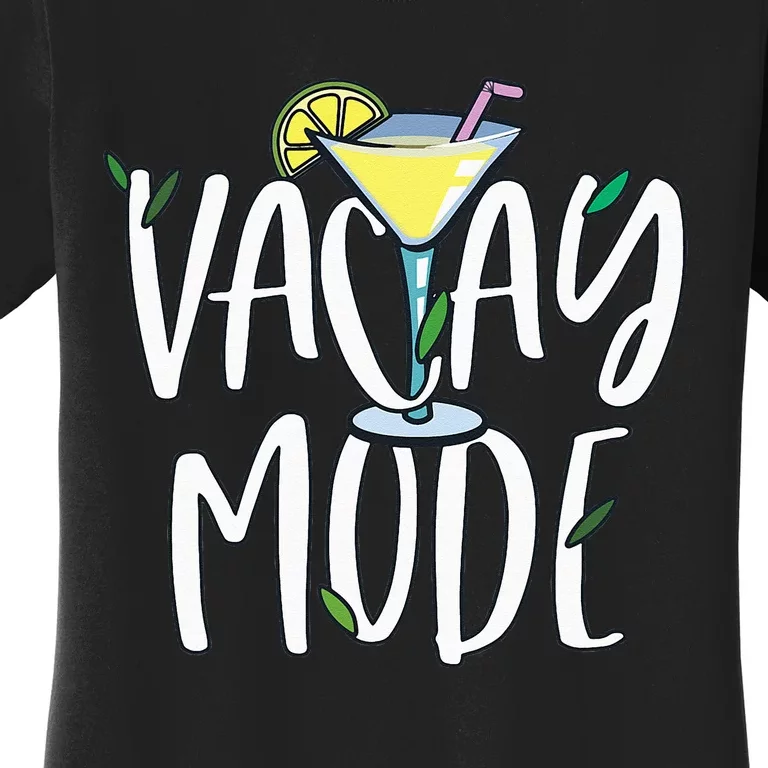 Vacay Mode  Vacation Outfit Cocktail Lover Women's T-Shirt