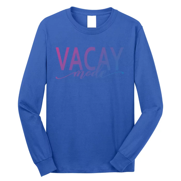 Vacay Mode Vacation Summer Beach Travel Family Trip Funny Gift Long Sleeve Shirt