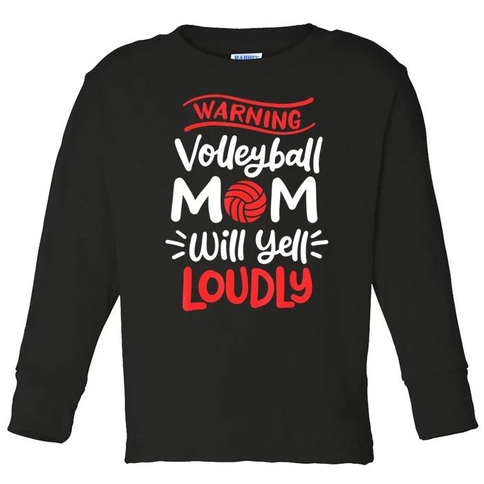 Volleyball Mom Warning Volleyball Mom Will Yell Loudly Toddler Long Sleeve Shirt