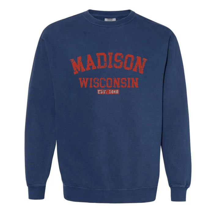 Vintage Madison Wisconsin State Wi Athletic Sports Design Garment-Dyed Sweatshirt