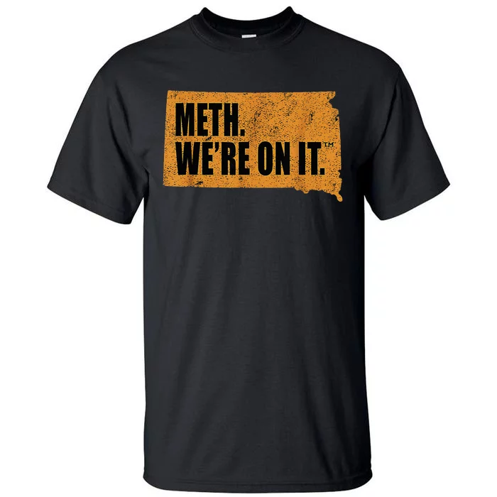 Vintage Meth WeRe On It South Dakota Anti Drugs Campaign Tall T-Shirt