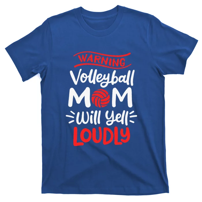 Volleyball Mom Warning Volleyball Mom Will Yell Loudly T-Shirt