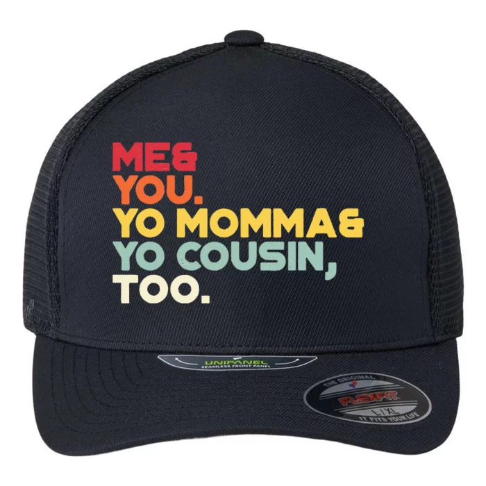 Vintage Me You Your Momma Your Cousin Too Flexfit Unipanel Trucker Cap