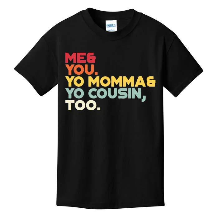 Vintage Me You Your Momma Your Cousin Too Kids T-Shirt