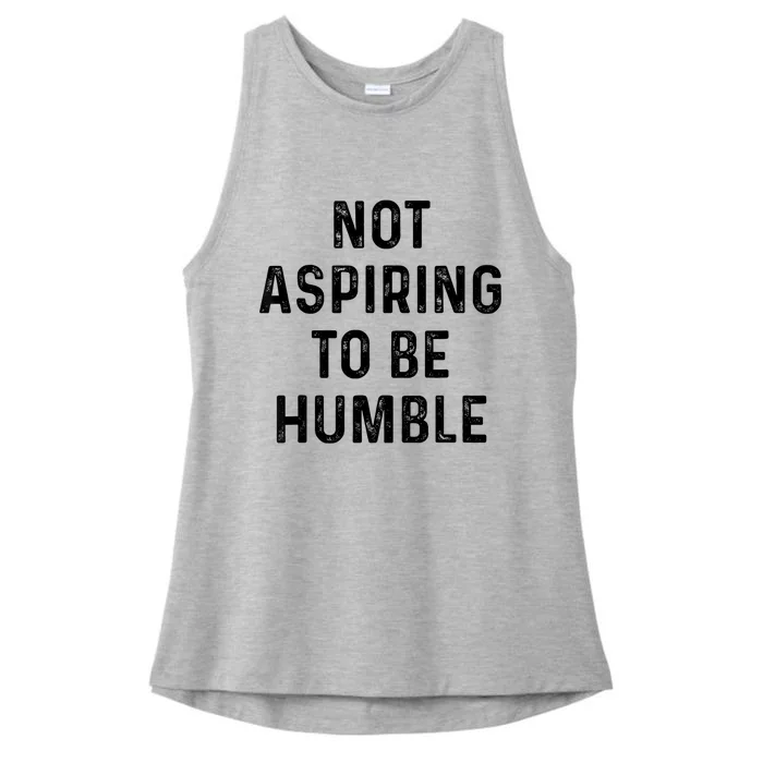 Vintage Not Aspiring To Be Humble Funny Saying Quote Humor Ladies Tri-Blend Wicking Tank