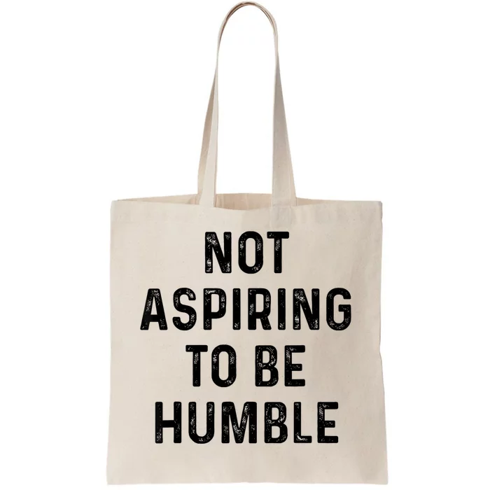 Vintage Not Aspiring To Be Humble Funny Saying Quote Humor Tote Bag