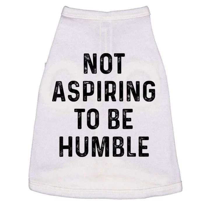 Vintage Not Aspiring To Be Humble Funny Saying Quote Humor Doggie Tank