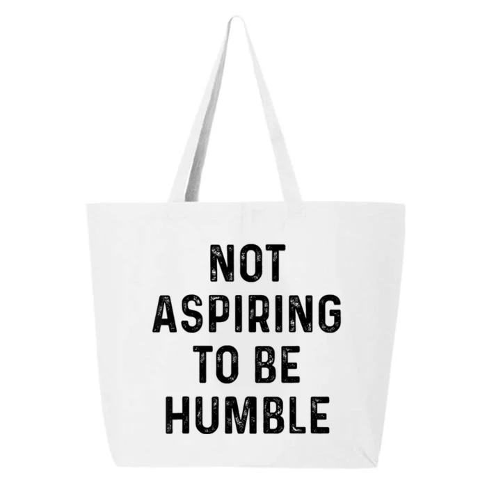 Vintage Not Aspiring To Be Humble Funny Saying Quote Humor 25L Jumbo Tote