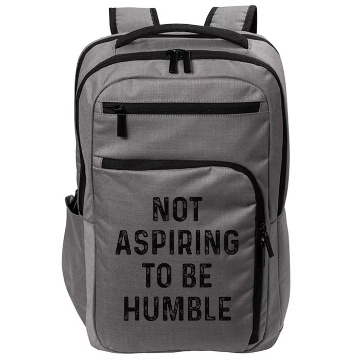 Vintage Not Aspiring To Be Humble Funny Saying Quote Humor Impact Tech Backpack