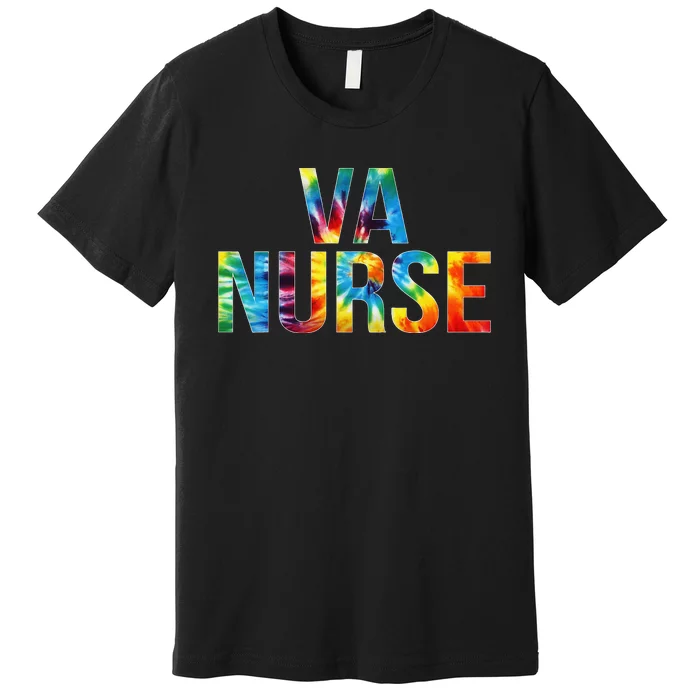 VA Nurse Appreciation Day Tie Dye For Work Premium T-Shirt