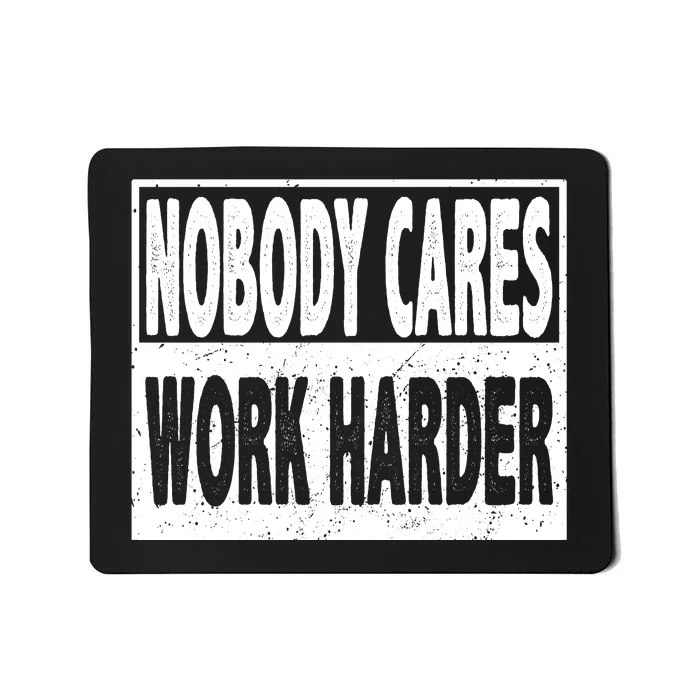 Vintage Nobody Cares Work Harder Motivational Quote Mousepad