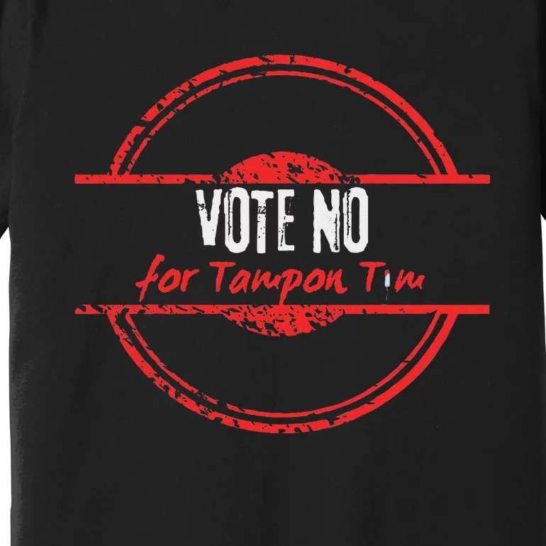 Vote No For Tampon Tim Walz Vice President Kommiebla Satire Premium T-Shirt