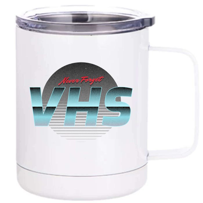 Vhs Never Forget Vintage Retro Meaningful Gift Front & Back 12oz Stainless Steel Tumbler Cup