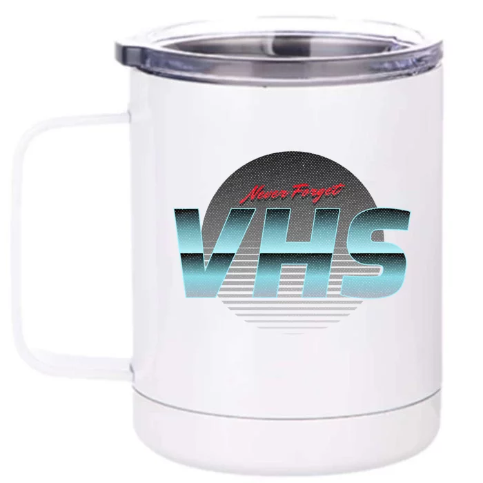 Vhs Never Forget Vintage Retro Meaningful Gift Front & Back 12oz Stainless Steel Tumbler Cup