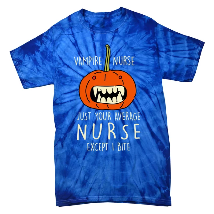 Vampire Nurse Halloween Nursing Scary Rn Pumpkin Funny Great Gift Tie-Dye T-Shirt