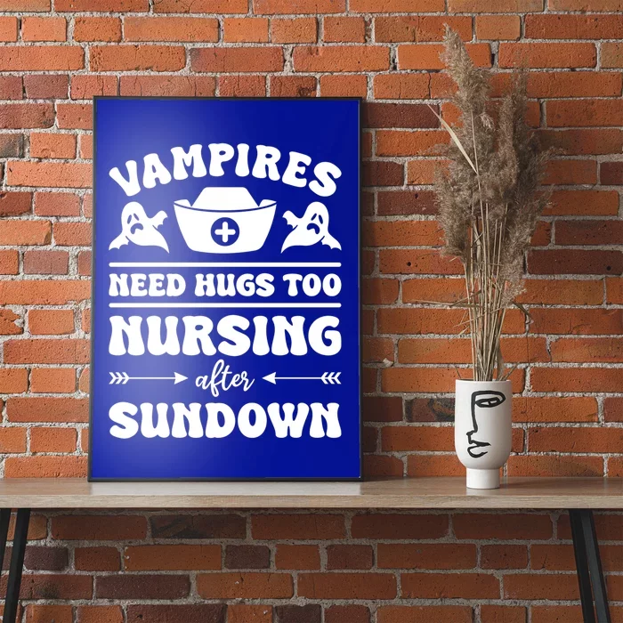 Vampires Need Hugs Too Nursing After Sundown Nurse Gift Poster