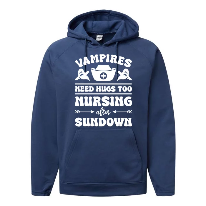 Vampires Need Hugs Too Nursing After Sundown Nurse Gift Performance Fleece Hoodie