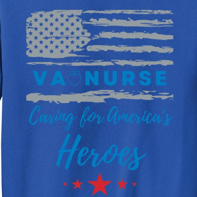 Va Nurse Heroes Serving Heroes Patriotic Flag Gift Tall Sweatshirt