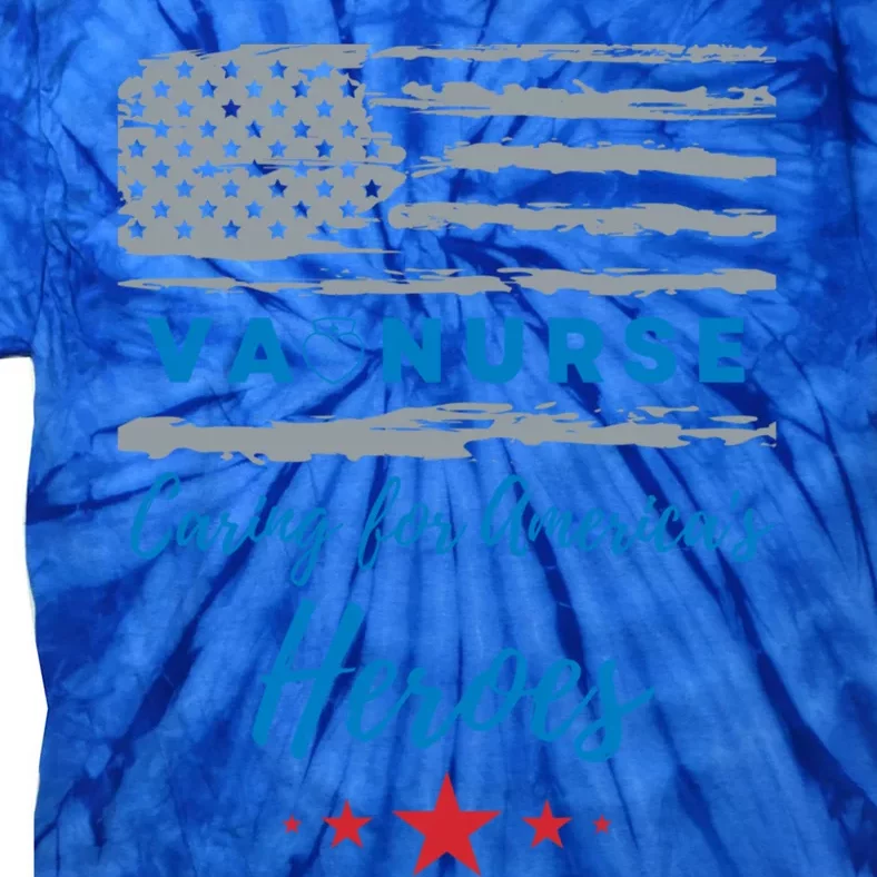 Va Nurse Heroes Serving Heroes Patriotic Flag Gift Tie-Dye T-Shirt