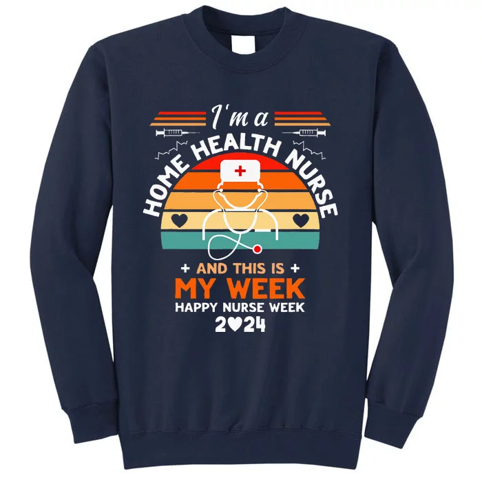 Vintage Nurse IM A Home Health Nurse And This Is My Week Tall Sweatshirt