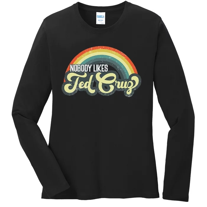 Vintage Nobody Likes Ted Cruz Rainbow Ladies Long Sleeve Shirt