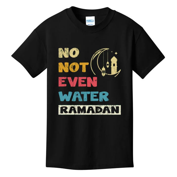 Vintage No Not Even Water Ramadan Gift Ramadan Mubarak Kids T-Shirt