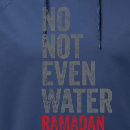 Vintage No Not Even Water Fasting Muslim Ramadan Kareem Gift Performance Fleece Hoodie