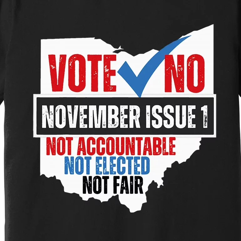 Vote No November Issue 1 Not Accountable Not Elected Not Fair Premium T-Shirt