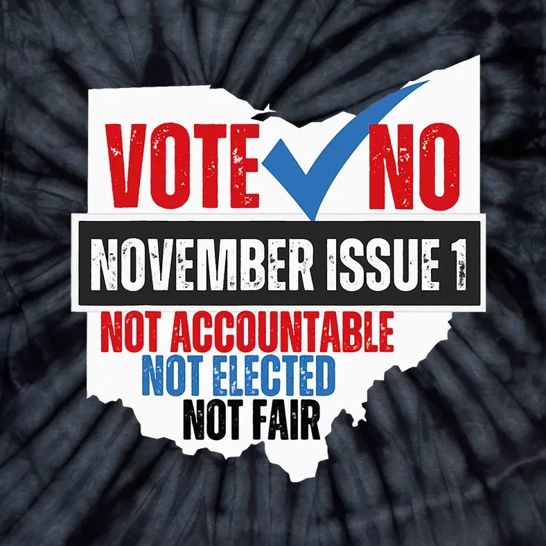 Vote No November Issue 1 Not Accountable Not Elected Not Fair Tie-Dye T-Shirt